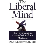 The Liberal Mind: The Psychological Causes of Political Madness